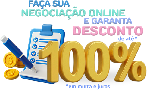 Faça sua negociação online e garanta desconto de até 100% em multa e juros